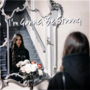 I'm Gonna Be Strong