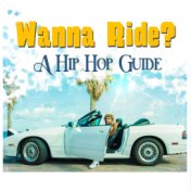 Wanna Ride? - A Hip Hop Guide