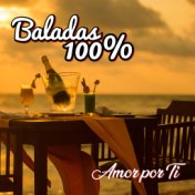 Baladas 100%: Amor por Ti