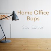 Home Office Bops Soul Edition