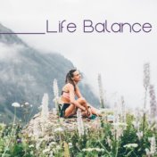 Life Balance - Deeply Relaxing New Age Music Collection That Will Help You Regain Peace and Calm Your Nerves, Deep Breathing, Se...