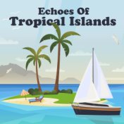 Echoes Of Tropical Islands