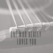 One Who Really Loves You