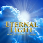 Eternal Light: Old Time Songs of Faith, Vol 1