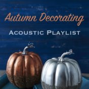 Autumn Decorating Acoustic Playlist