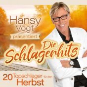 Hansy Vogt präsentiert: Die Schlagerhits (20 Topschlager für den Herbst)