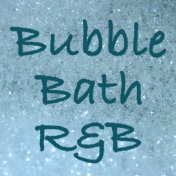 Bubble Bath R&B