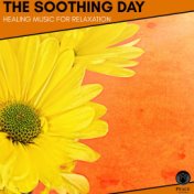 The Soothing Day - Healing Music For Relaxation