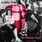 A-Billy 1956 - Oh Whatta Year!