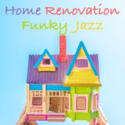 Home Renovation Funky Jazz