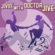 Jivin' With Doctor Jive
