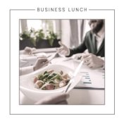 Business Lunch: Professional Background Music for Dealmaking