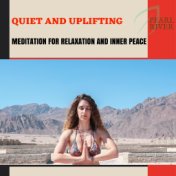 Quiet And Uplifting - Meditation For Relaxation And Inner Peace