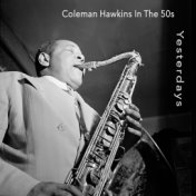 Yesterdays - Coleman Hawkins in the 50's