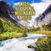 Wild, Rippling, Mountain Music