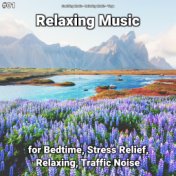 #01 Relaxing Music for Bedtime, Stress Relief, Relaxing, Traffic Noise