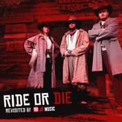 Ride or Die Revisited
