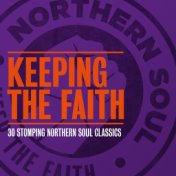 Keeping the Faith - 30 Stomping Northern Soul Classics