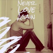 Never Love Again