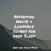 Affirming White & Loopable Sounds for Deep Sleep