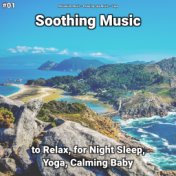 #01 Soothing Music to Relax, for Night Sleep, Yoga, Calming Baby