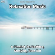 #01 Relaxation Music to Unwind, for Bedtime, Studying, Burn Out