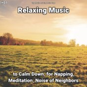 #01 Relaxing Music to Calm Down, for Napping, Meditation, Noise of Neighbors