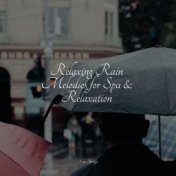 Relaxing Rain Melodies for Spa & Relaxation
