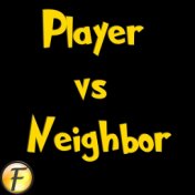 Player Vs Neighbor