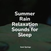 Summer Rain Relaxation Sounds for Sleep