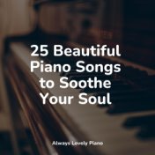 25 Beautiful Piano Songs to Soothe Your Soul