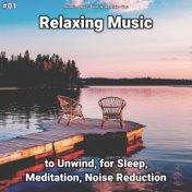 #01 Relaxing Music to Unwind, for Sleep, Meditation, Noise Reduction