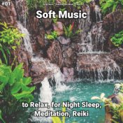 #01 Soft Music to Relax, for Night Sleep, Meditation, Reiki