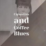 Cigarettes and Coffee Blues