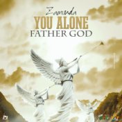 You Alone Father God