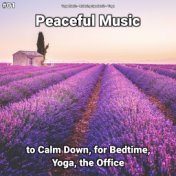 #01 Peaceful Music to Calm Down, for Bedtime, Yoga, the Office