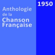 Anthologie de la chanson française: 1950