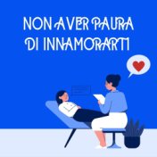 Non Aver Paura Di Innamorarti