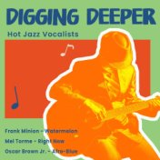 Digging Deeper Hot Jazz Vocalists