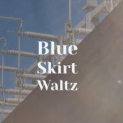 Blue Skirt Waltz