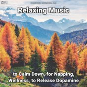 #01 Relaxing Music to Calm Down, for Napping, Wellness, to Release Dopamine