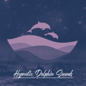 Hypnotic Dolphin Sounds: Echolocative Frequencies for Relaxing Sleep, Hypnosis, Meditation