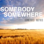 Somebody Somewhere (Soundtrack Inspired)