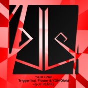 Trigger feat Flower & YOHIOloid (dj-Jo Remix)