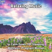 #01 Relaxing Music to Calm Down, for Sleeping, Wellness, Pregnant Women