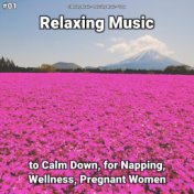#01 Relaxing Music to Calm Down, for Napping, Wellness, Pregnant Women