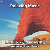#01 Relaxing Music to Calm Down, for Night Sleep, Wellness, Inner Peace