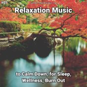 #01 Relaxation Music to Calm Down, for Sleep, Wellness, Burn Out