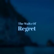 The Waltz Of Regret