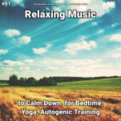 #01 Relaxing Music to Calm Down, for Bedtime, Yoga, Autogenic Training